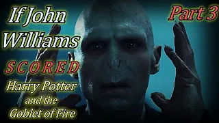 If John Williams scored Harry Potter and the Goblet of Fire - Voldemort Returns - Part 3