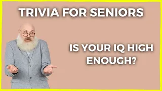 Trivia For Seniors - Nobody Can Score 50%!