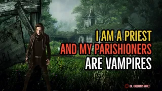 ''I Am a Priest and my Parishioners are Vampires: The Full Story'' | BEST NEW VAMPIRE STORY OF 2022