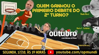 QUEM GANHOU O PRIMEIRO DEBATE DO 2º TURNO? - OUTUBRO #27, 17/10/2022