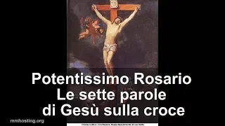 Rosario potentissimo delle sette parole di Gesù Cristo in agonia sulla croce prima della morte