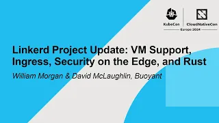 Linkerd Project Update: VM Support, Ingress, Security on the Edge, and Rust