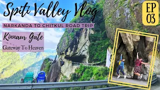 Spiti Valley Vlog Ep. 3 | Narkanda to Chitkul Road Trip Via Kinnaur Gate | Places to Visit | MoBonny