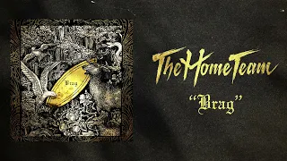 The Home Team - Brag (Official Visualizer)