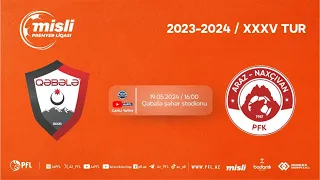 Misli Premyer Liqası 2023/2024 XXXV tur "Qəbələ" - "Araz-Naxçıvan"