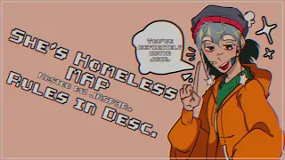 She’s Homeless || CLOSED || MAP/MEP || (Rules in Desc.) 16/16 TAKEN || BACKUPS OPEN