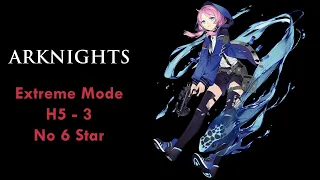 Arknights Extreme Mode H5-3 No 6* Operator Clear