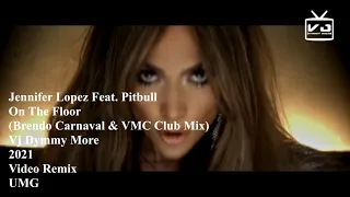 Jennifer Lopez Feat  Pitbull - On The Floor (VJ Dymmy More) Brendo Carnaval & VMC Remix