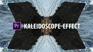 Premiere Pro: The KALEIDOSCOPE Effect