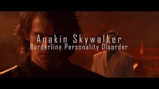 Anakin Skywalker has BPD
