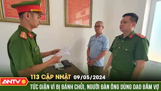 Bản tin 113 online cập nhật ngày 9/5: Bị vợ tát, chồng dùng dao đâm vợ rồi quyên sinh bất thành