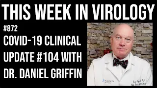 TWiV 872: COVID-19 clinical update #104 with Dr. Daniel Griffin