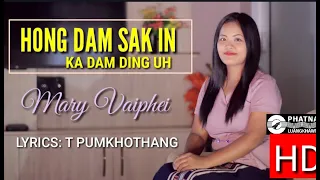 HONG DAMSAK IN KA DAM DING UH | Mary Vaiphei | Lyrics: T Pumkhothang