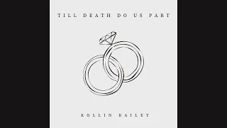 Kollin Bailey  - Till Death Do Us Part