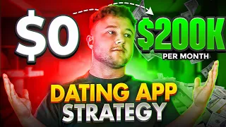 $0 - $200k/month Dating App Strategy (OFM)