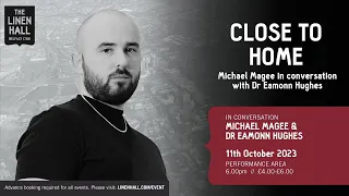 Close To Home: Michael Magee in conversation with Dr Eamonn Hughes