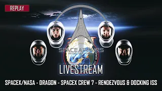 SpaceX/NASA - Dragon - SpaceX Crew-7 - Rendezvous & Docking ISS - August 27, 2023