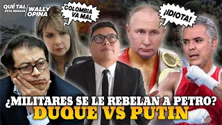 ¿Militares se le rebelan a Petro? Y Duque VS Putin | WALLYOPINA