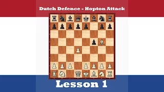 Chess Openings - Dutch Defence , Hopton Attack 1 [1.d4 f5 2.Bg5 h6]