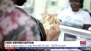 Cedi Depreciation: Take urgent steps to stop free fall of Cedi - GUTA to govt | News Desk