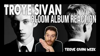 TROYE SIVAN WEEK: Bloom Album REACTION! 🌻
