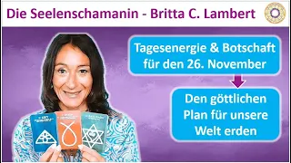 Tagesenergie & Tagesbotschaft 26. November 💜🕉️ Den göttlichen Plan für unsere Welt erden