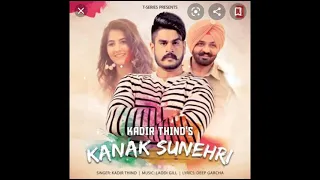 Kanak Sunheri ( Full Song ) Kadir Thind | Laddi Gill | Latest Punjabi Songs