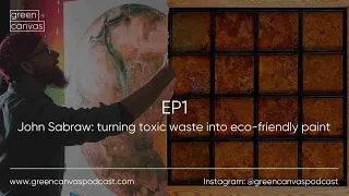 Turning toxic waste into eco-friendly paint: John Sabraw | Green Canvas Podcast