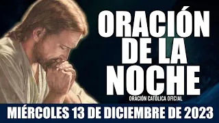 Oración de la Noche de hoy MIÉRCOLES 13 DE DICIEMBRE DE 2023| Oración Católica