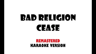 Bad Religion - Cease (REMASTERED karaoke version)
