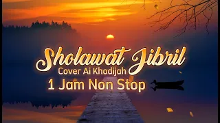 Sholawat Jibril Merdu Dan Menyentuh Hati 1 Jam Non Stop | Ai Khodijah