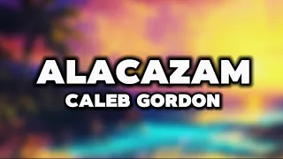 Caleb Gordon-Alacazam(Lyrics)