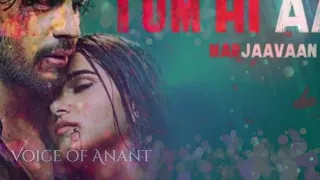 Tum Hi Aana cover song | Marjaavaan Payal Dev Jubin Nautiyal | voice of anant