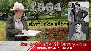 Minute Walk in History - 160th Anniversary, Battle of Spotsylvania, Part 2