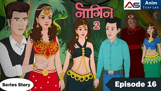 Naagin 2_Episode 16 | Hindi Stories | Hindi Moral Stories | Bedtime Story | Anim Stories