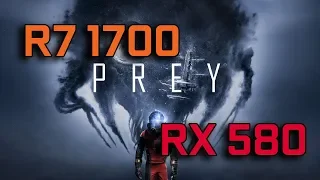 Prey | RX 580 + Ryzen 7 1700 | 1080p Max Settings | BENCHMARK