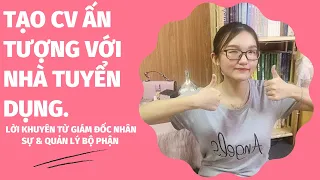 Tạo CV ấn tượng | Tips từ Giám đốc Nhân sự (HR) và Quản lý bộ phận (Manager) | Ngọc Hân nè