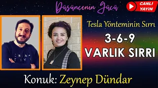 3-6-9 Varlık Sırrı - Tesla Yönteminin Sırrı / Konuk: Zeynep Dündar