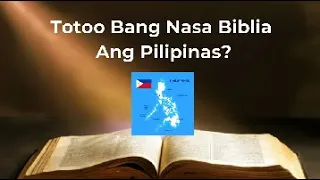 BINABANGGIT BA TALAGA SA BIBLE ANG BANSANG PILIPINAS?
