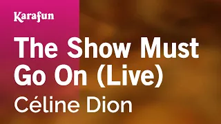 The Show Must Go On (live) - Céline Dion | Karaoke Version | KaraFun