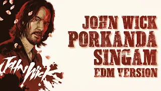 John Wick meets Porkanda Singam EDM Version (VIKRAM) | A TPMS Edits
