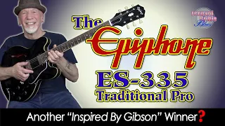 The Epiphone ES 335 Traditional Pro. Another "Inspired by Gibson" winner?