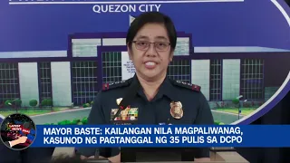 Mayor Baste Kailangan nila magpaliwanag, kasunod ng pagtanggal ng 35 pulis sa DCPO