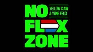 Yellow Claw & Yung Felix - No Flex Zone
