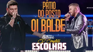 Zé Neto e Cristiano - Pátio do Posto, Oi Balde CD Escolhas COMPLETO 2023