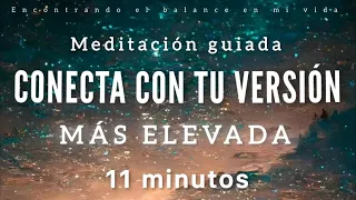 Meditación guiada TU VERSIÓN MÁS ELEVADA✨ - 11 minutos MINDFULNESS