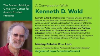 EMU Center for Jewish Studies 2020-21 Lecture Series #3: A Conversation with Dr. Kenneth D. Wald