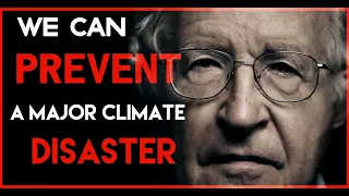 Noam Chomsky: We Can Prevent A Climate Disaster