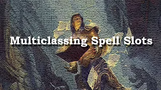 Multiclassing Spell Slots - D&D 5e - Table Top Quill