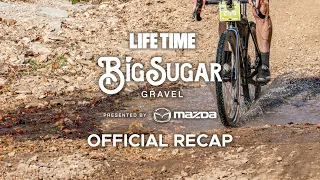 Life Time Big Sugar Gravel presented by Mazda | OFFICIAL RECAP